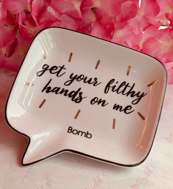 Get Your Filthy Hands On Me Soap Dish